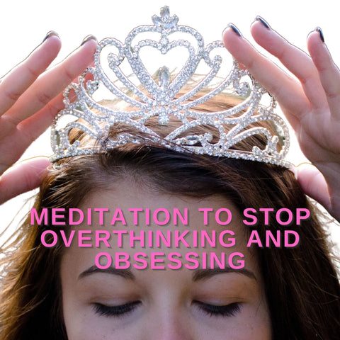 Powerful Meditation to Stop Overthinking and Obsessing Valued-$27